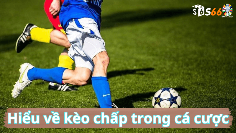 Hiểu về kèo chấp trong cá cược