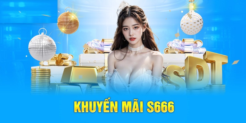 Hướng dẫn nhận khuyến mãi S6666