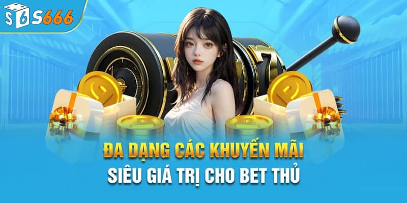 Khuyến mãi hấp dẫn tại nhà cái S6666