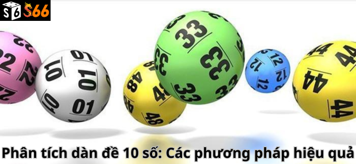 Phân tích dàn đề 10 số: Các phương pháp hiệu quả