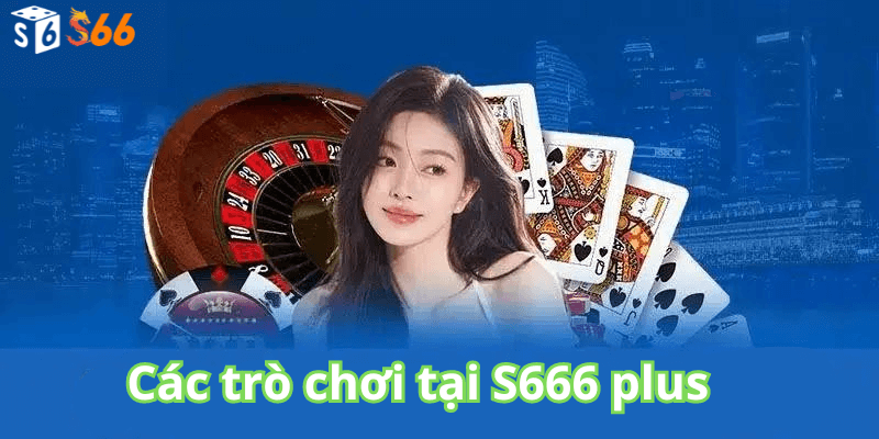 Các trò chơi tại S666 plus